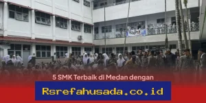 5 SMK Terbaik di Medan dengan Prestasi Unggulan dan Fasilitas Lengkap