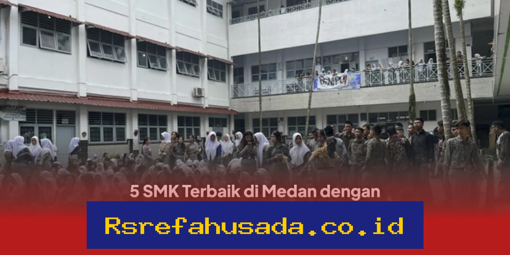 5 SMK Terbaik di Medan dengan Prestasi Unggulan dan Fasilitas Lengkap