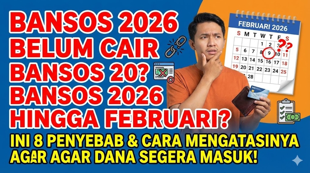 Bansos 2026 Belum Cair hingga Februari? Ini 8 Penyebab dan Cara Mengatasinya agar Dana Segera Masuk