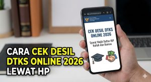 Cara Cek Desil DTKS Online 2026 Lewat HP: Syarat Wajib Daftar KIP Kuliah dan Bansos
