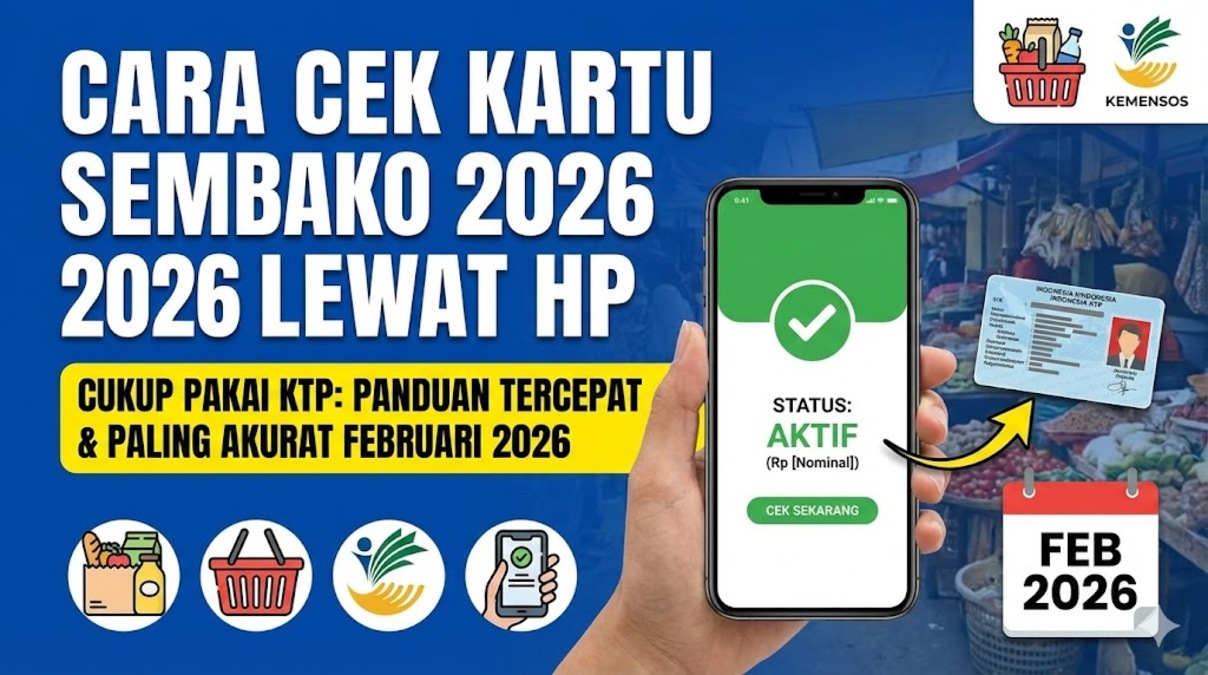 Cara Cek Kartu Sembako 2026 Lewat HP Cukup Pakai KTP: Panduan Tercepat dan Paling Akurat Februari 2026