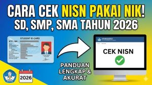 Cara Cek NISN Menggunakan NIK untuk Siswa SD, SMP, dan SMA Tahun 2026: Panduan Lengkap dan Akurat