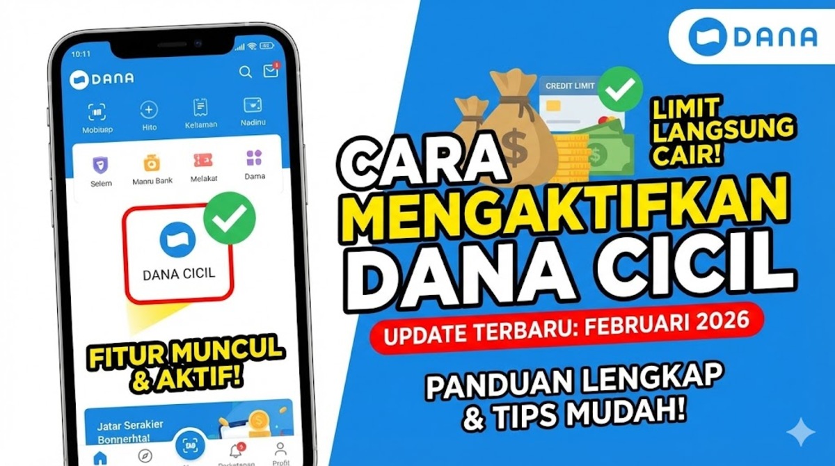Cara Mengaktifkan DANA Cicil Februari 2026: Panduan Lengkap agar Fitur Muncul dan Limit Langsung Cair