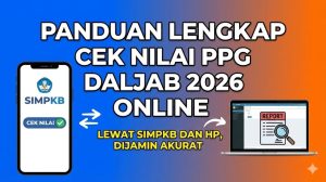 Panduan Lengkap Cek Nilai PPG Daljab 2026 Online lewat SIMPKB dan HP, Dijamin Akurat