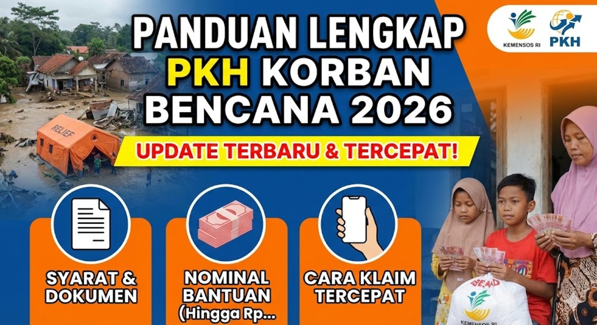 Panduan Lengkap PKH Korban Bencana 2026: Syarat, Nominal Bantuan, dan Cara Klaim Tercepat