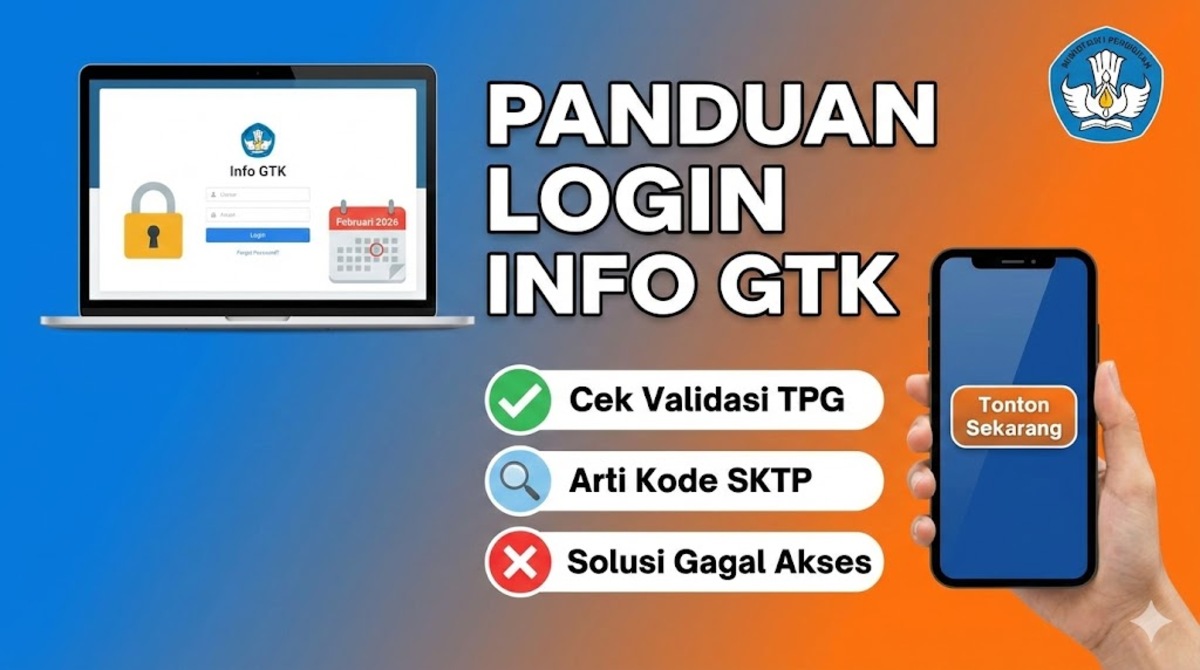 Panduan Login Info GTK Februari 2026: Cek Validasi TPG, Arti Kode SKTP, dan Solusi Gagal Akses