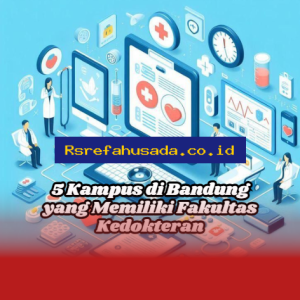 Inilah 5 Universitas di Bandung yang Menawarkan Program Studi Kedokteran Terbaik!