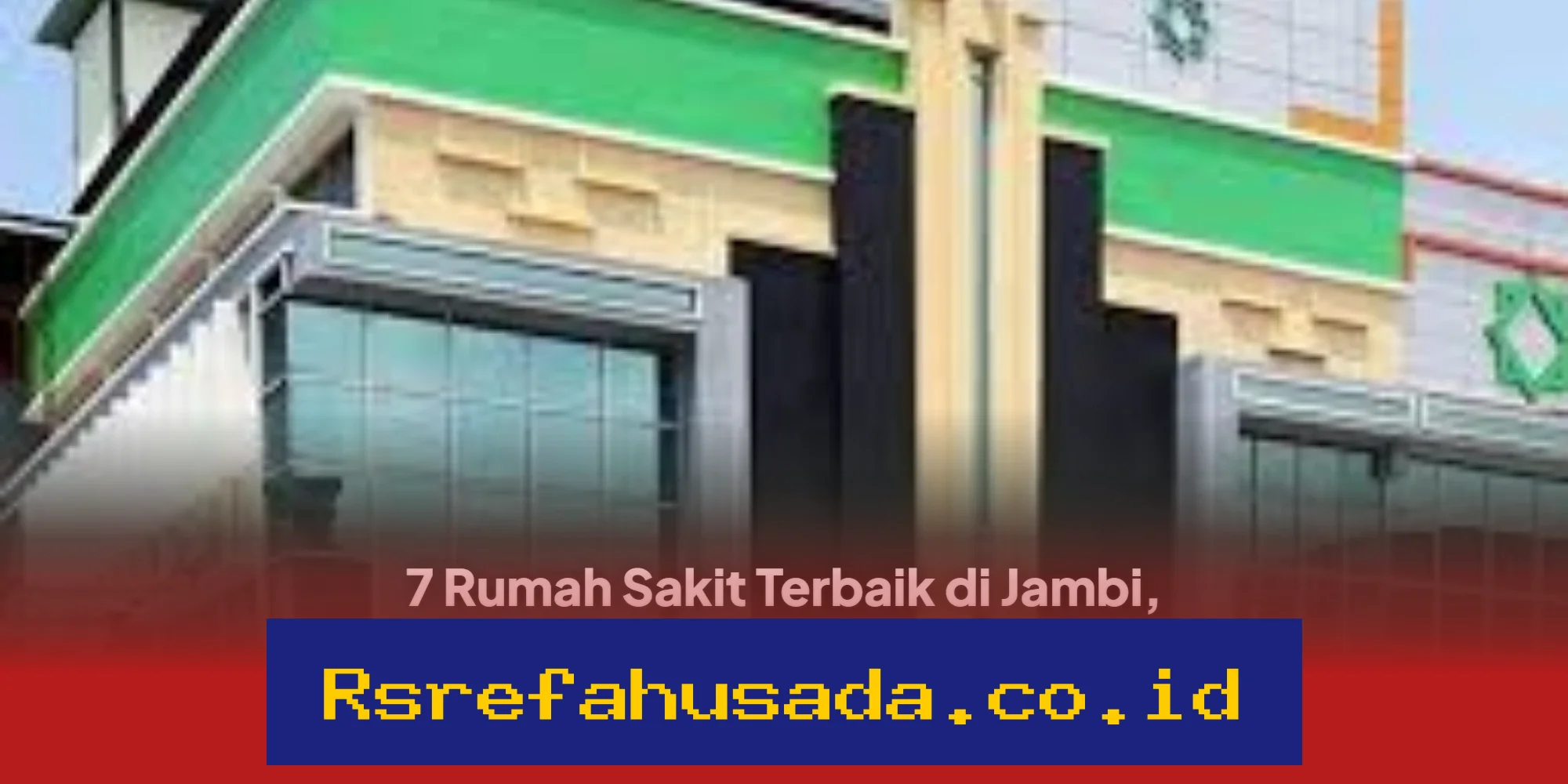 Rumah Sakit Terbaik di Jambi yang Menawarkan Pelayanan Kesehatan Jiwa Terpercaya dan Berkualitas!