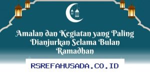 Amalan Sunnah yang Wajib Dicoba Selama Ramadhan agar Meraih Keberkahan dan Pahala Tak Terbatas!