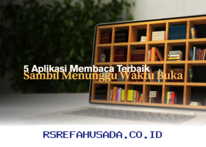 Aplikasi Membaca Terbaik Saat Ngabuburit: Tambah Wawasan Sambil Menanti Waktu Berbuka!