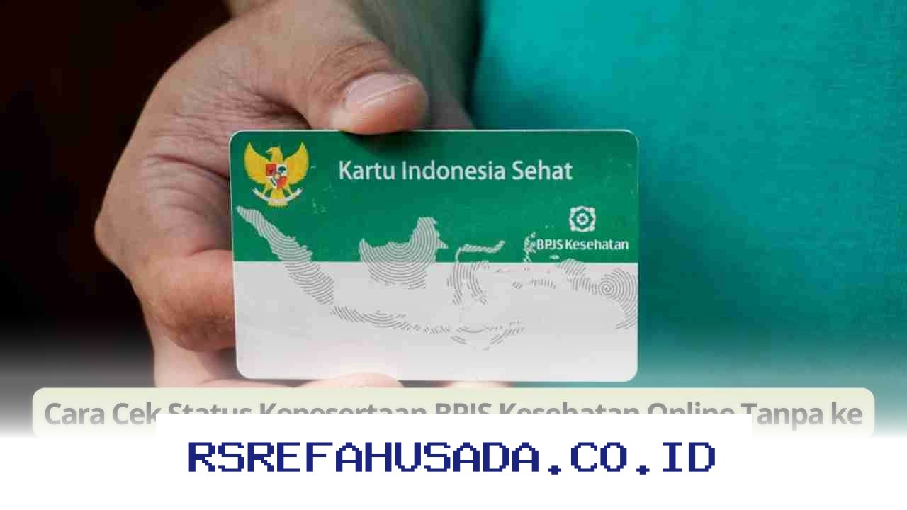 Cek Status Kepesertaan BPJS Kesehatan Online, Gak Perlu Ribet ke Kantor!