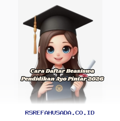 Daftar Beasiswa Ayo Pintar 2026: Langkah Mudah Raih Kesempatan Pendidikan Berkualitas!