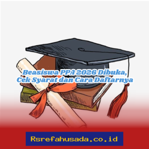 Daftar Beasiswa PPA 2026, Simak Syarat dan Langkah Mudah Daftar Sekarang!
