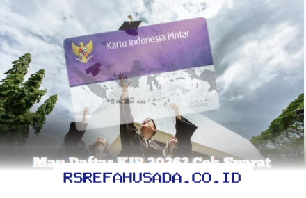 Daftar KIP 2026: Syarat, Nominal, dan Cara Mudah Mendapatkannya!