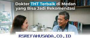 Dokter THT Medan Terpercaya yang Wajib Anda Ketahui!