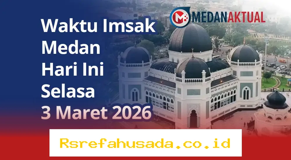 Jadwal Imsak Medan 3 Maret 2026: Waktu Sahur dan Berbuka Puasa Hari Ini!