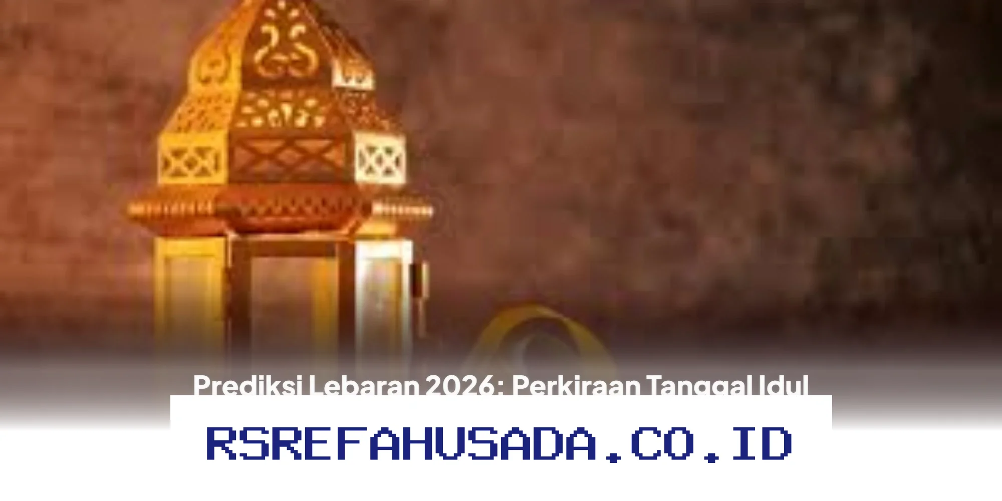 Kapan Lebaran 2026? Ini Perkiraan Tanggal Idul Fitri dari Pemerintah hingga NU!