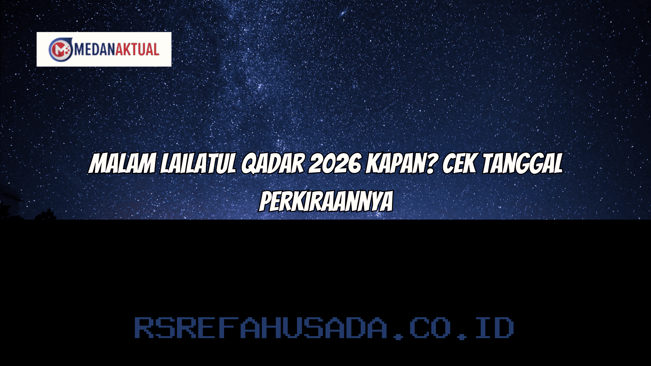 Kapan Malam Lailatul Qadar 2026? Temukan Tanggal Pastinya di Sini!
