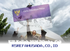 KIP Kuliah 2026 Resmi Dibuka, Simak Syarat dan Ketentuannya Sekarang!