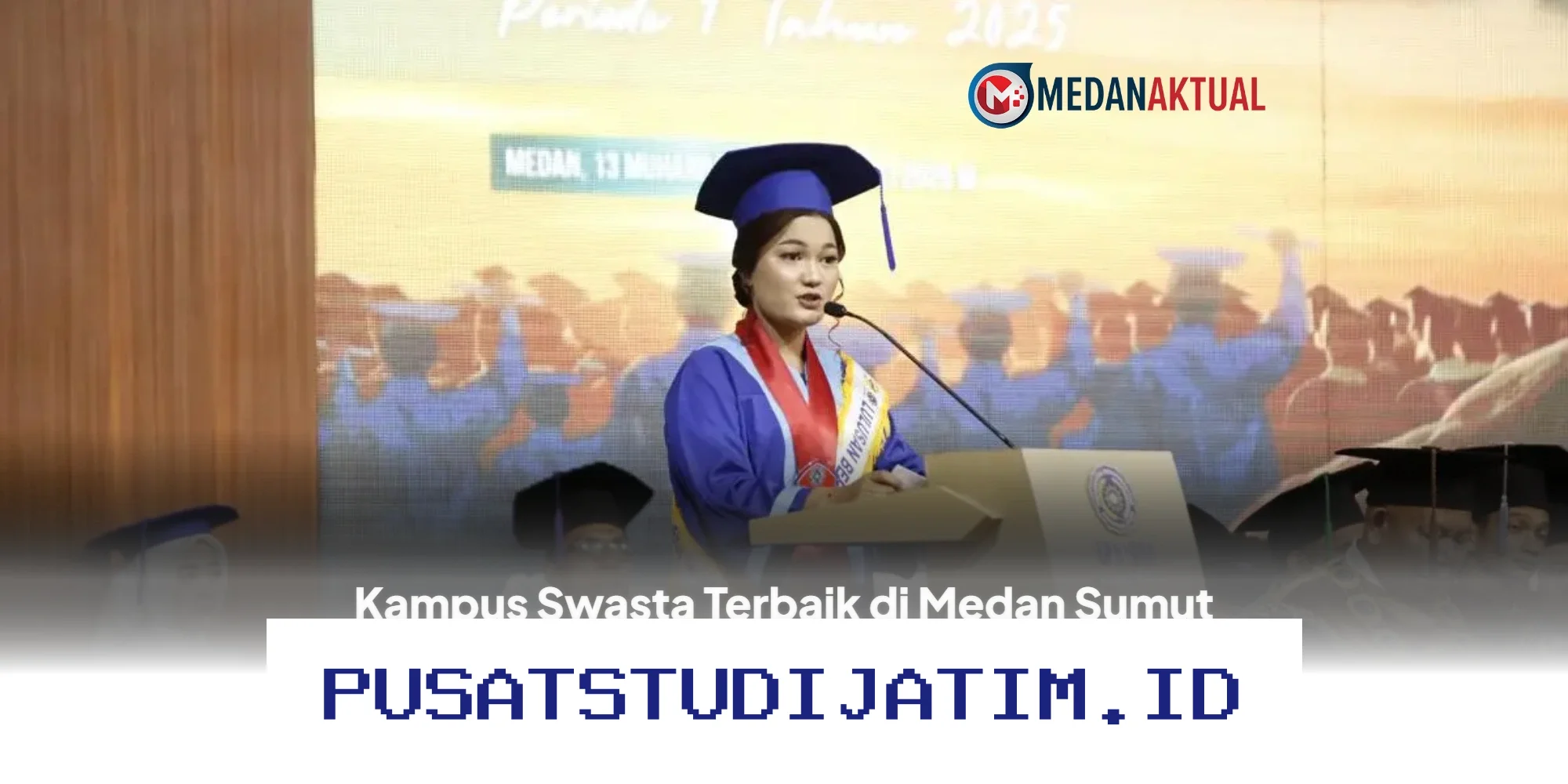 Mengapa Kampus Swasta di Medan Sumut Ini Jadi Pilihan Terbaik untuk Calon Mahasiswa?