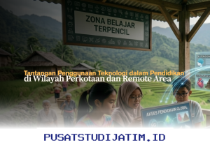 Mengapa Teknologi Pendidikan di Wilayah Perkotaan dan Remote Area Masih Menghadapi Banyak Rintangan?