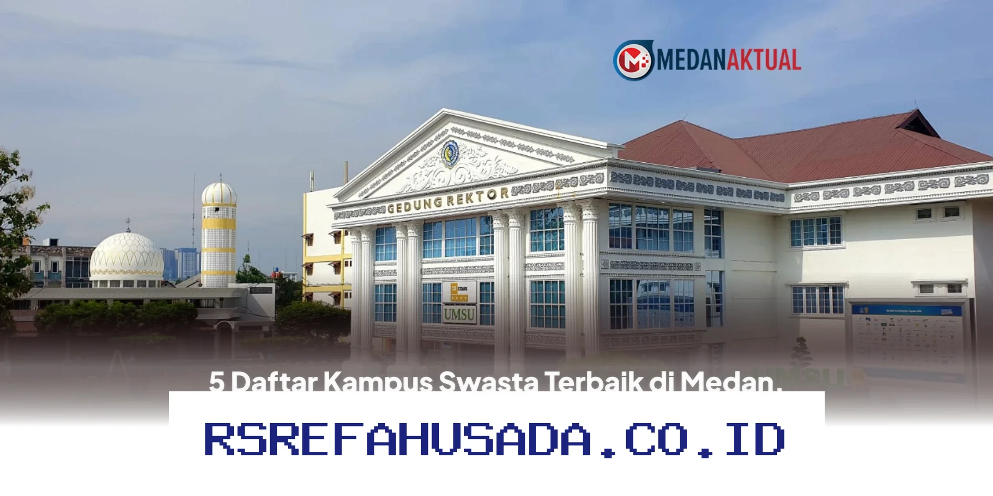 Rekomendasi Kampus Swasta Terbaik di Medan untuk Calon Mahasiswa 2026, Mana Pilihan Terbaikmu?