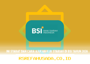 Syarat dan Cara Mudah Ajukan KUR Syariah di BSI 2026 yang Wajib Anda Ketahui!