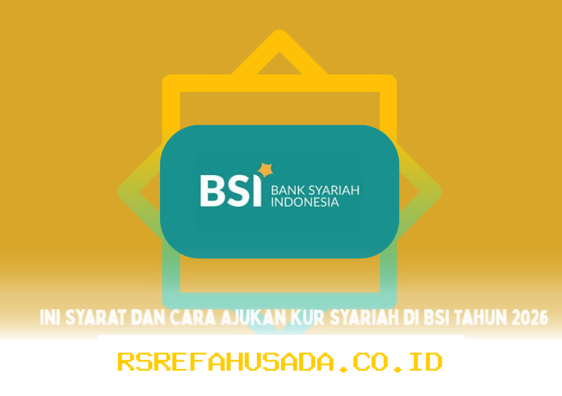 Syarat dan Cara Mudah Ajukan KUR Syariah di BSI 2026 yang Wajib Anda Ketahui!