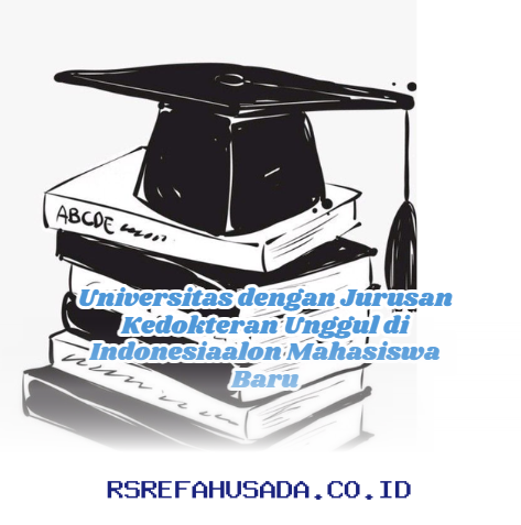 Universitas dengan Program Kedokteran Terbaik di Indonesia yang Wajib Kamu Ketahui!